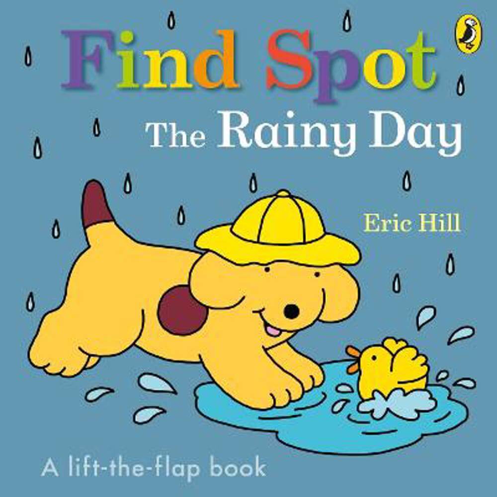Find Spot: The Rainy Day: A Lift-the-Flap Story - Eric Hill